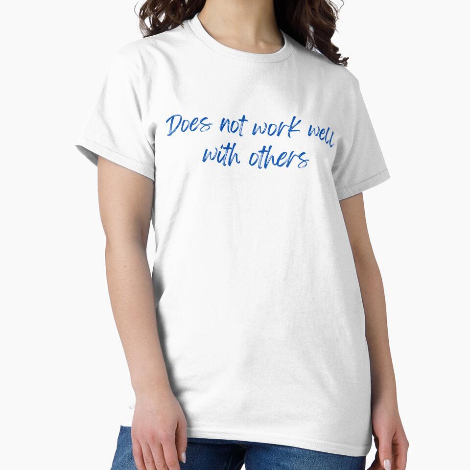 Does Not Work Well With Others (Blue Text) by GillyMc