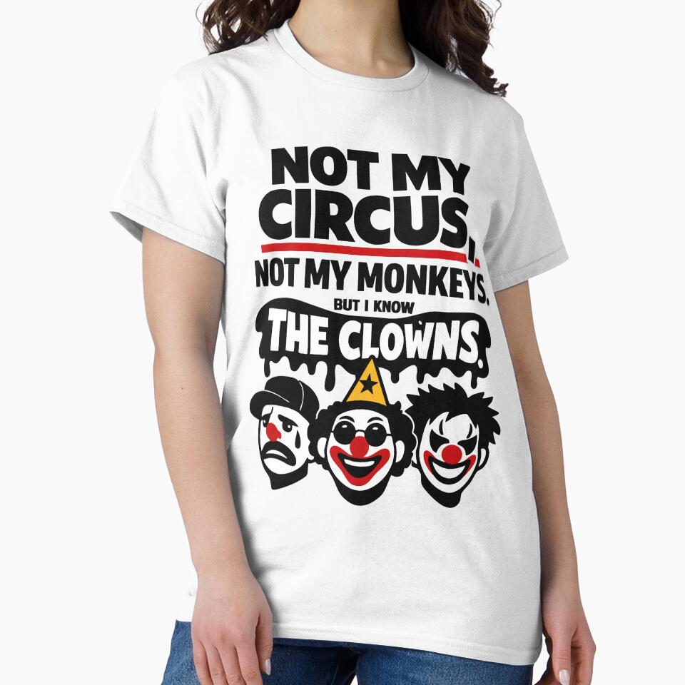 Not My Circus Not My Monkeys Know Clowns by CreareAT