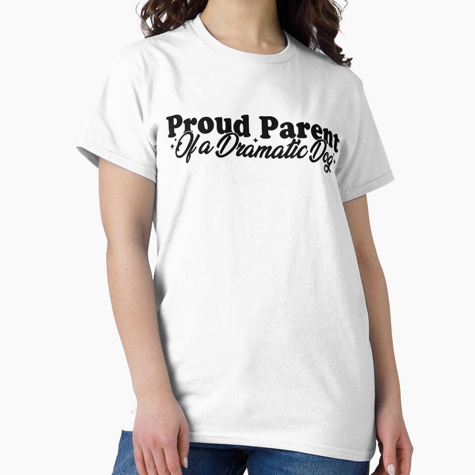 Proud Parent of a Dramatic Dog Funny Dog Mom Dog Dad Pet Humor Design by TheVogueVibes