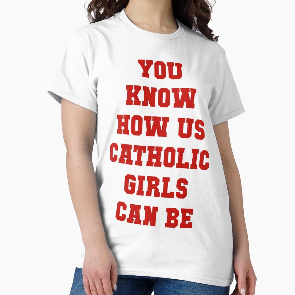 You Know How Us Catholic Girls Can Be by Spike The Punch Design Co.
