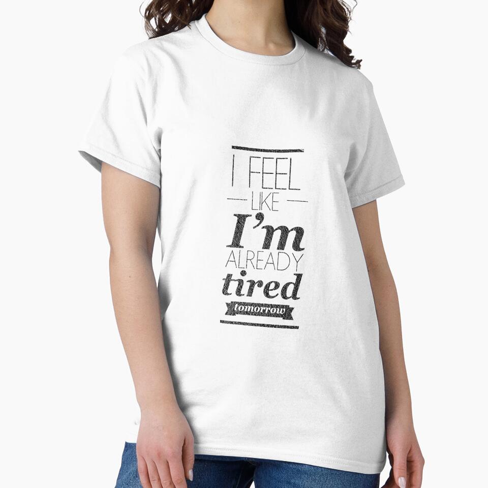 I Feel Like I'm Already Tired Tomorrow by marinn