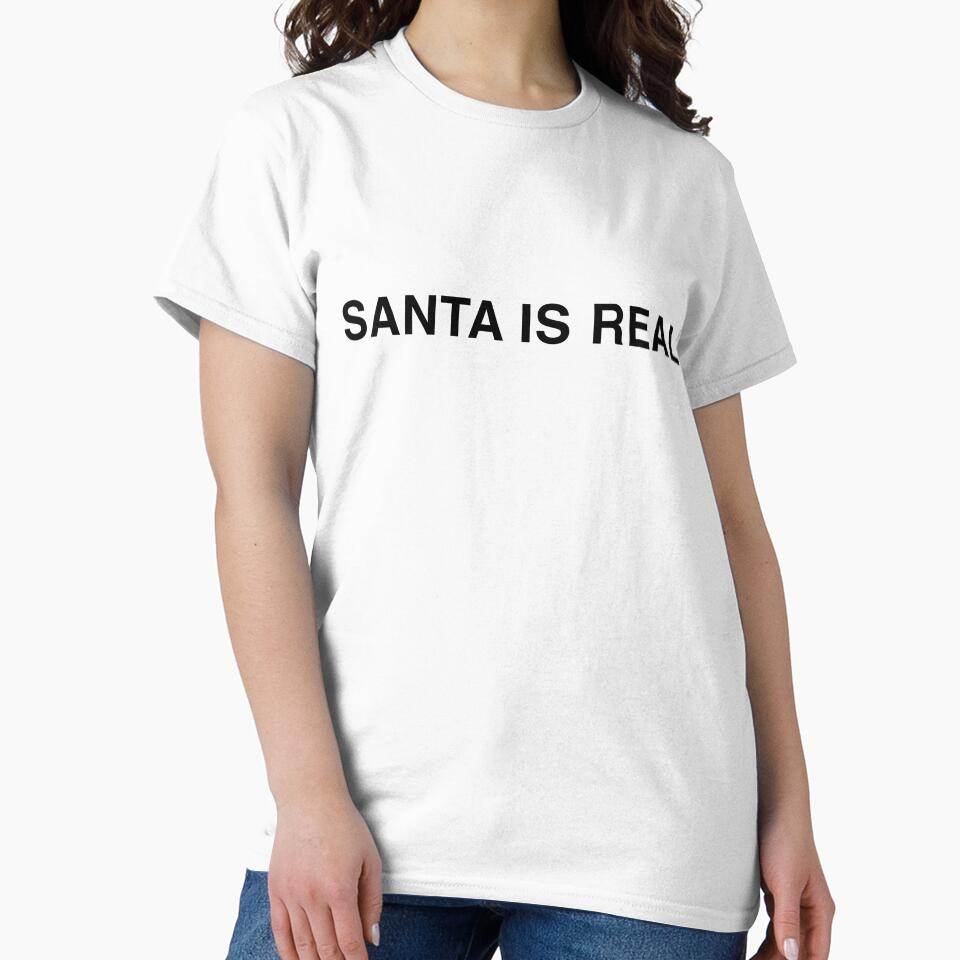 SANTA IS REAL by Kenneth's Vintage Tees