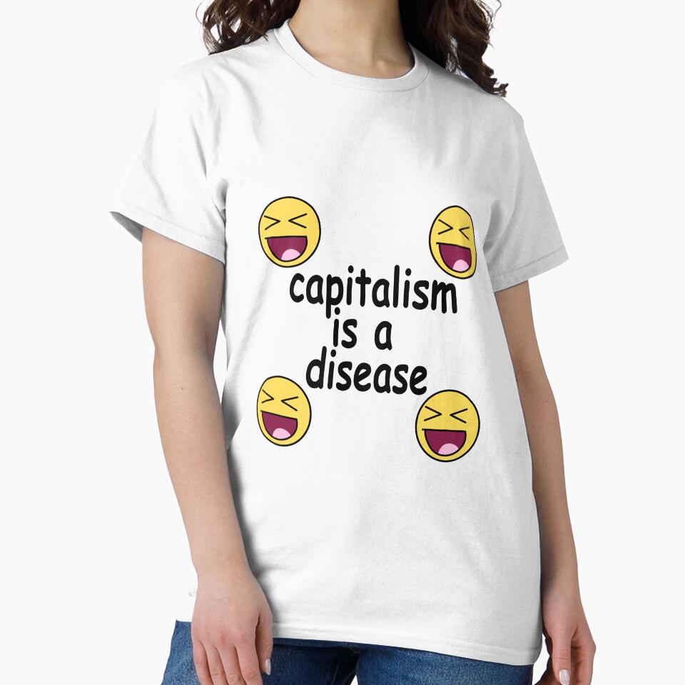 CAPITALISM IS A DISEASE by darkfruits420