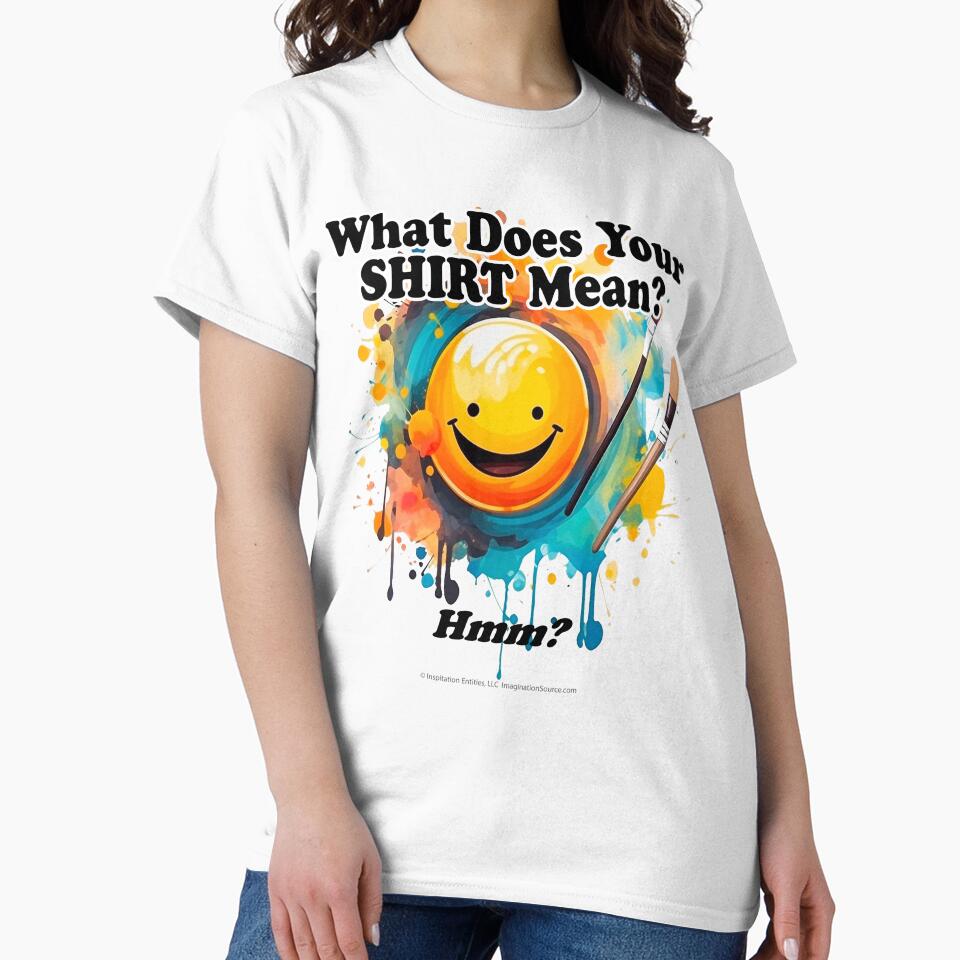 What Does Your Shirt Mean?  -  For Light Backgrounds by The Imagination Source™
