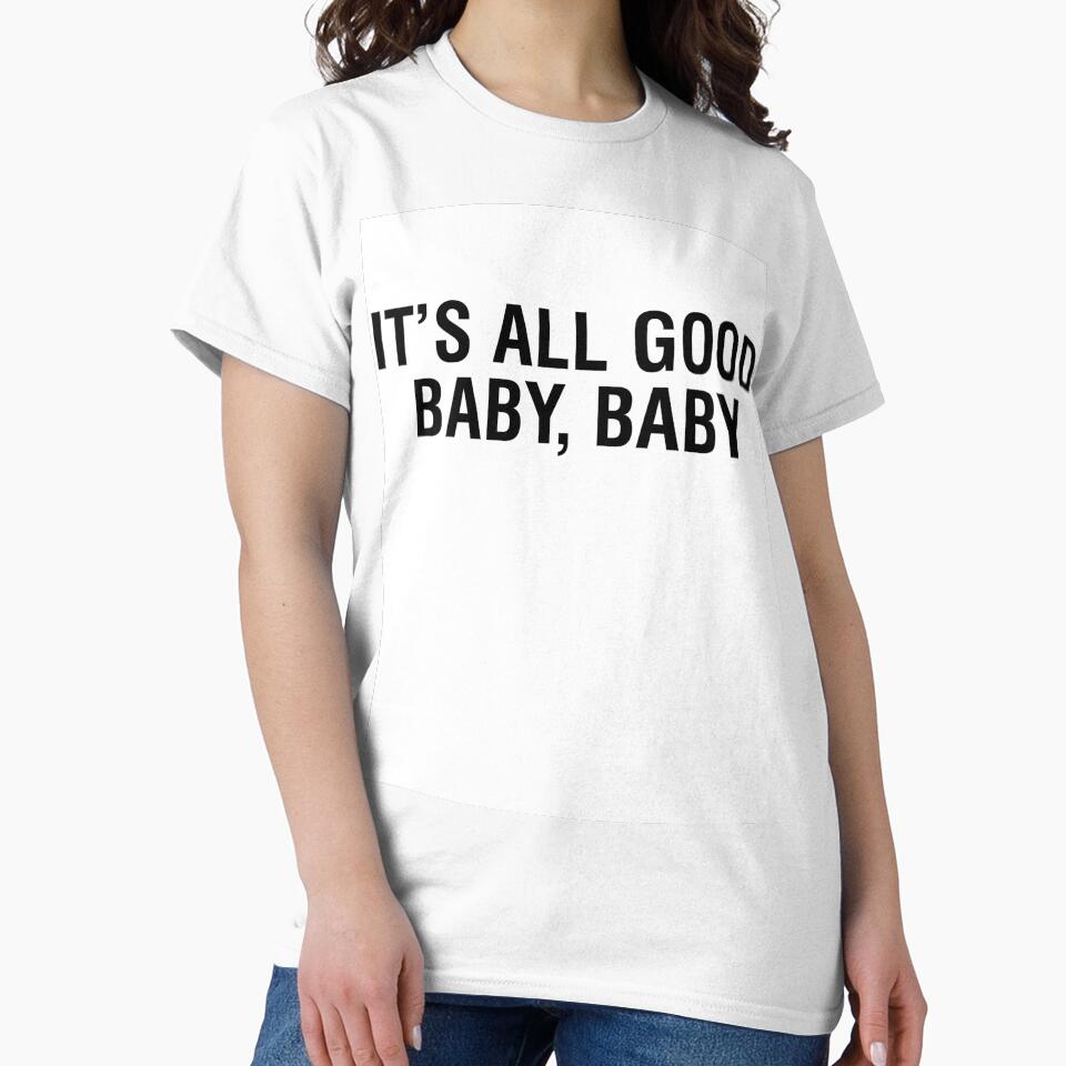 IT'S ALL GOOD BABY, BABY by T Culture