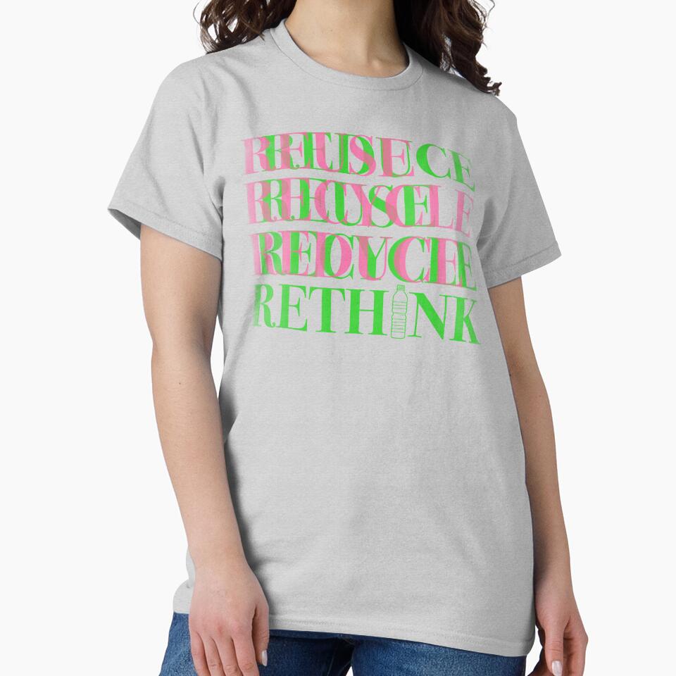 RETHINK RECYCLE REUSE REDUCE by WhyYTees