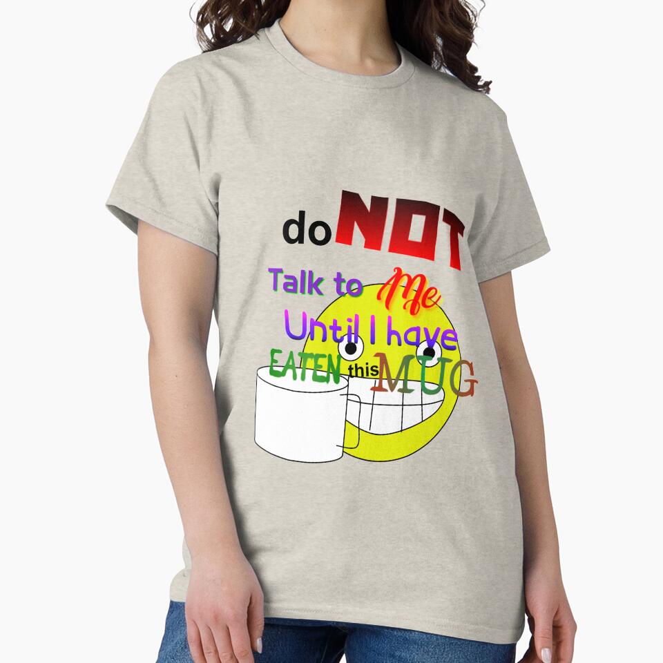 Do not talk to me until I have eaten this mug by beepadoobop