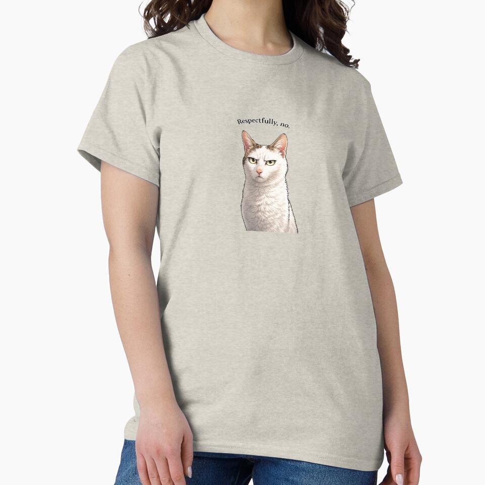 Respectfully, No Cat Meme | Funny Judgmental Cat | Sarcastic Pet Design by .onemoredesign.