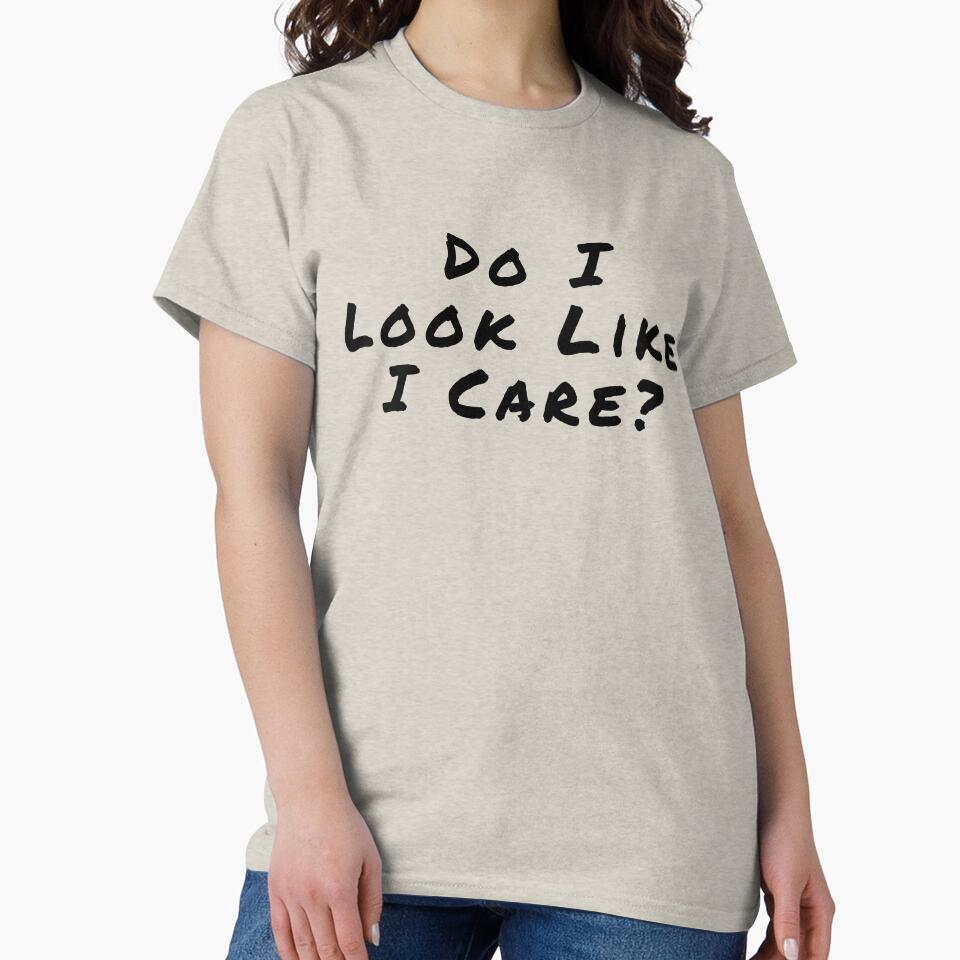 Do I Look Like I Care? by Fun-T-Shirts