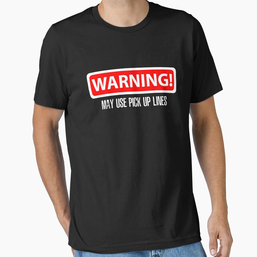 Warning May I Use Pick Up Lines T shirt by Mill8ion