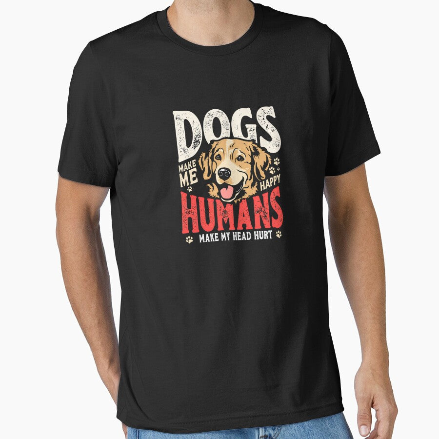 Dogs Make Me Happy Humans Hurt by Designrhub