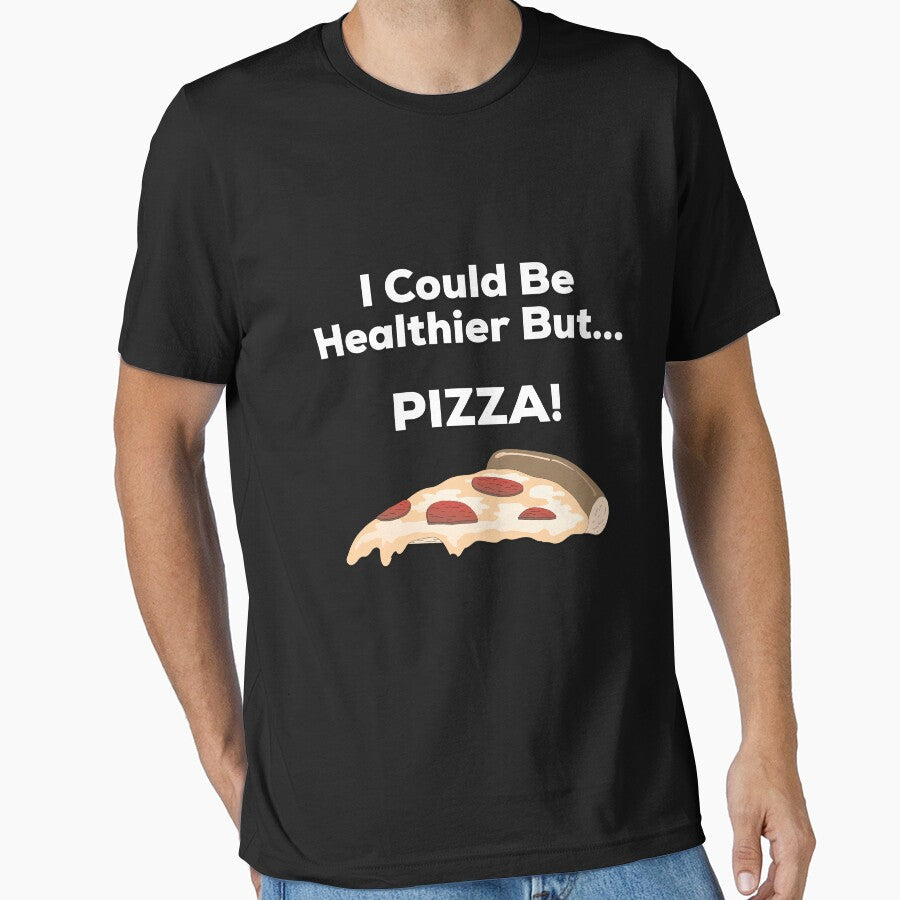 I Could Be Healthier But Pizza by Midlife50