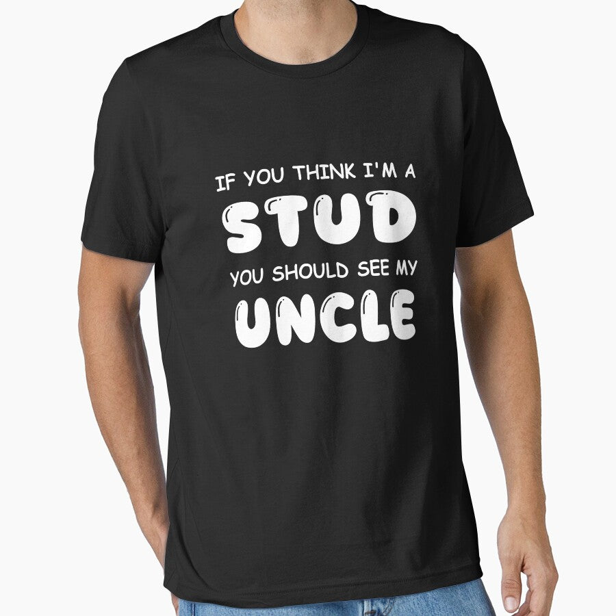 If You Think I’m A Stud Uncle Humor Design by Assile-Crafters