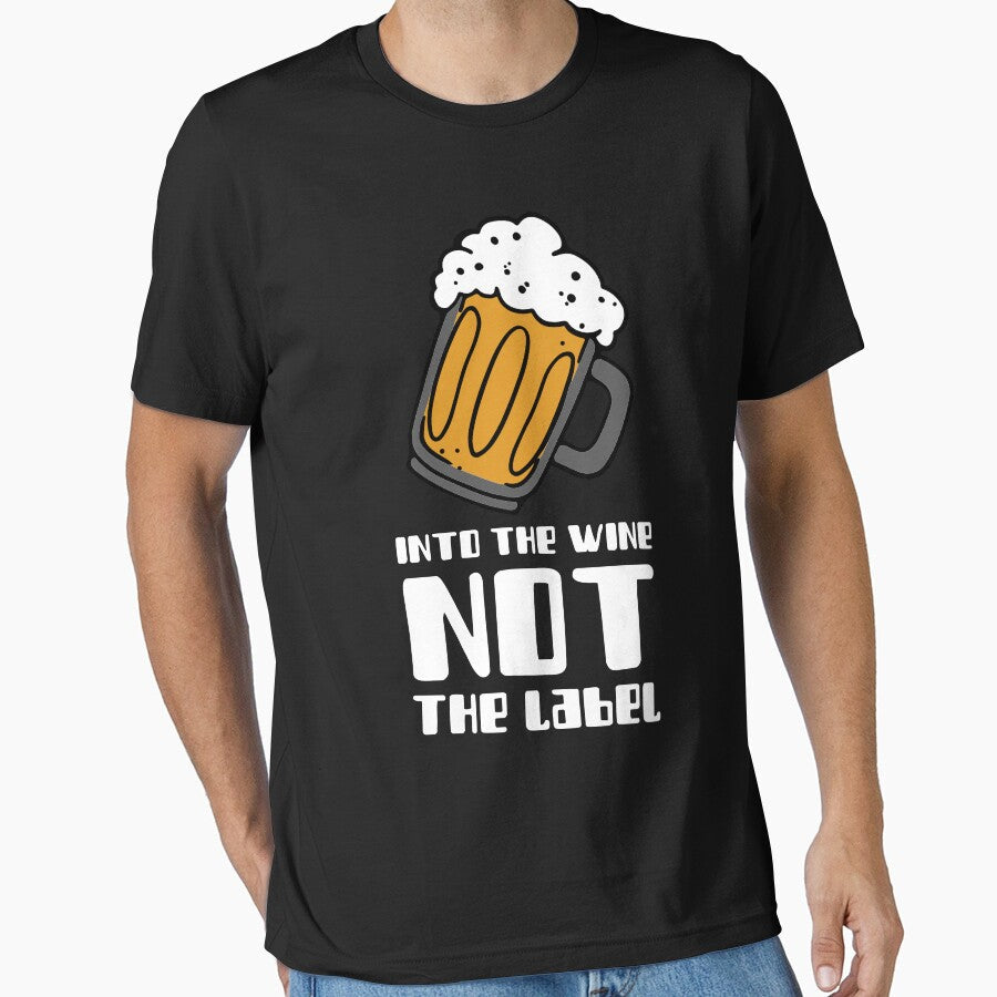 Into The Wine Not The Label Shirt Novelty Tee T-Shirt Classic T-Shirt by Essoly