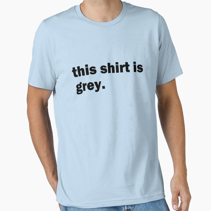 This Shirt Is Grey Funny Ironic Irony Sarcasm Sarcastic Humor by Essetino