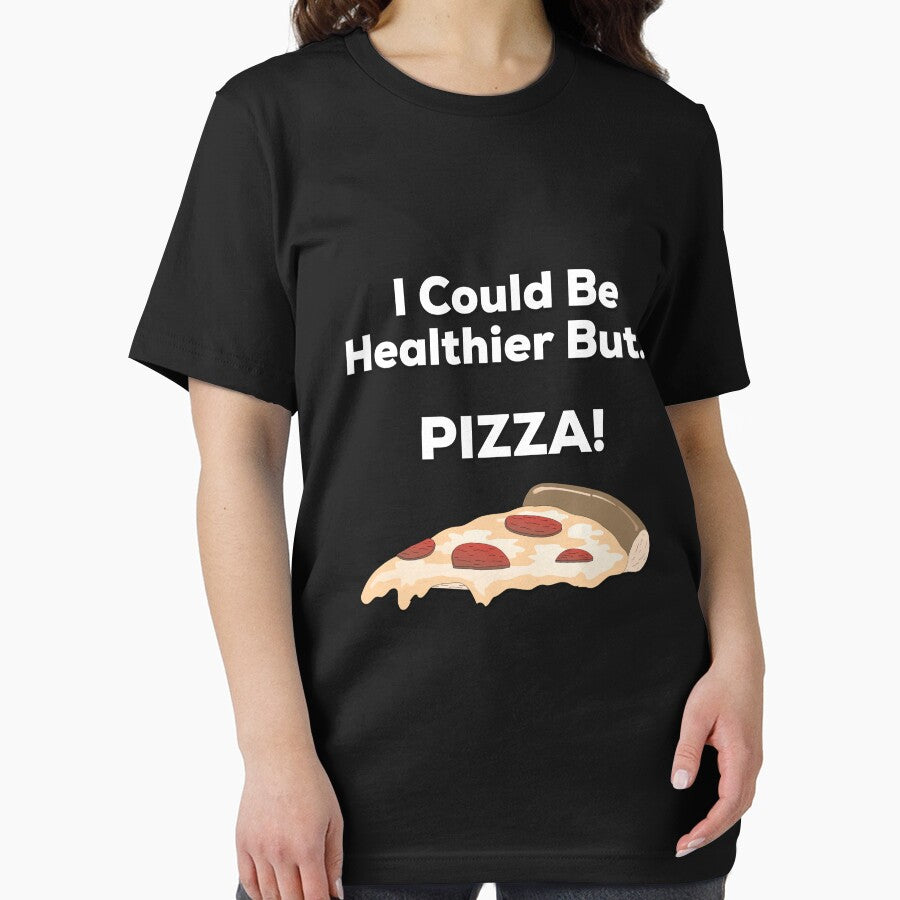 I Could Be Healthier But Pizza by Midlife50