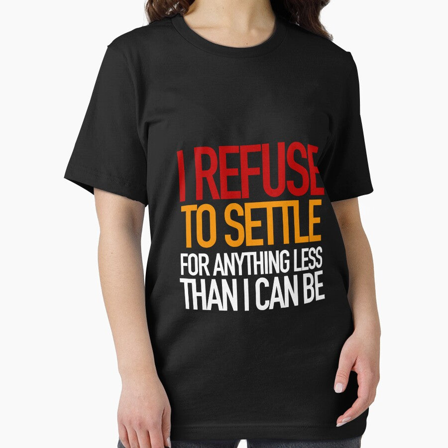 REFUSE to settle for anything less than you can be! by fearlessmotivat