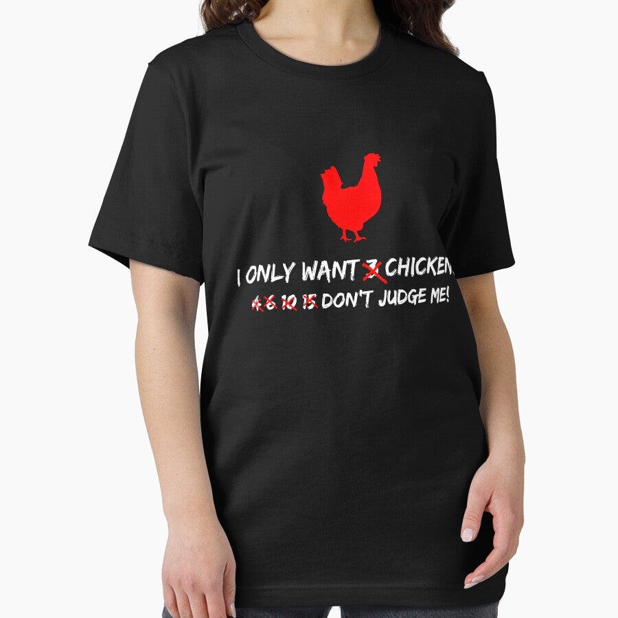 I Only Want Chicken Don't Judge Me T shirt by Mill8ion