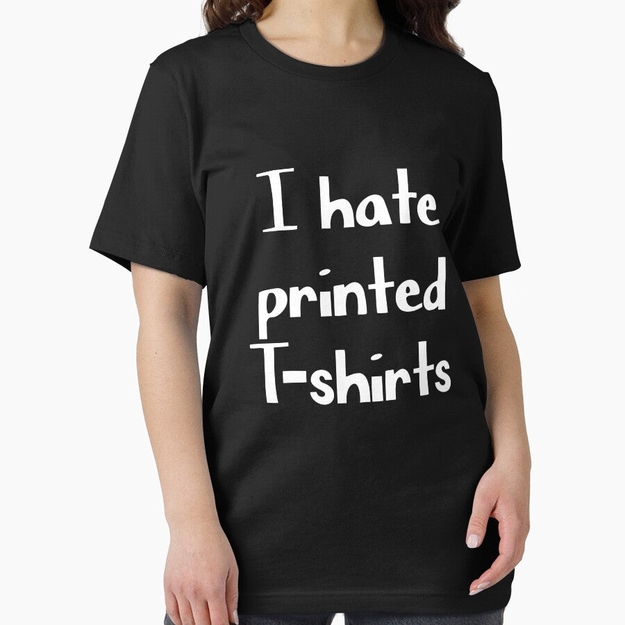 I hate printed t shirts funny tee by GriffyPrints