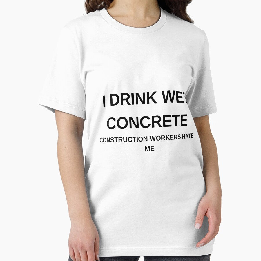 I DRINK WET CONCRETE by Nicheslogantees