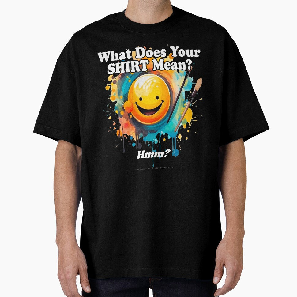 What Does Your Shirt Mean? -   For Dark Backgrounds by The Imagination Source™