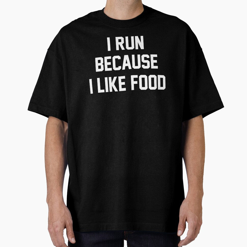 I Run Because I Like Food Slogan by T Culture