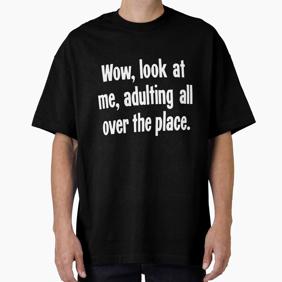 Wow, Look At Me, Adulting All Over the Place by Good-Looking Corpse