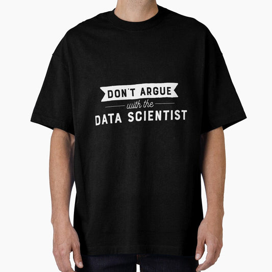 Don’t Argue With Data Scientist by nkiiezyadvf58