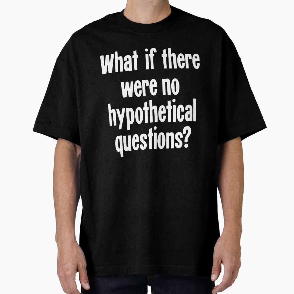 What If There Were No Hypothetical Questions? by Good-Looking Corpse