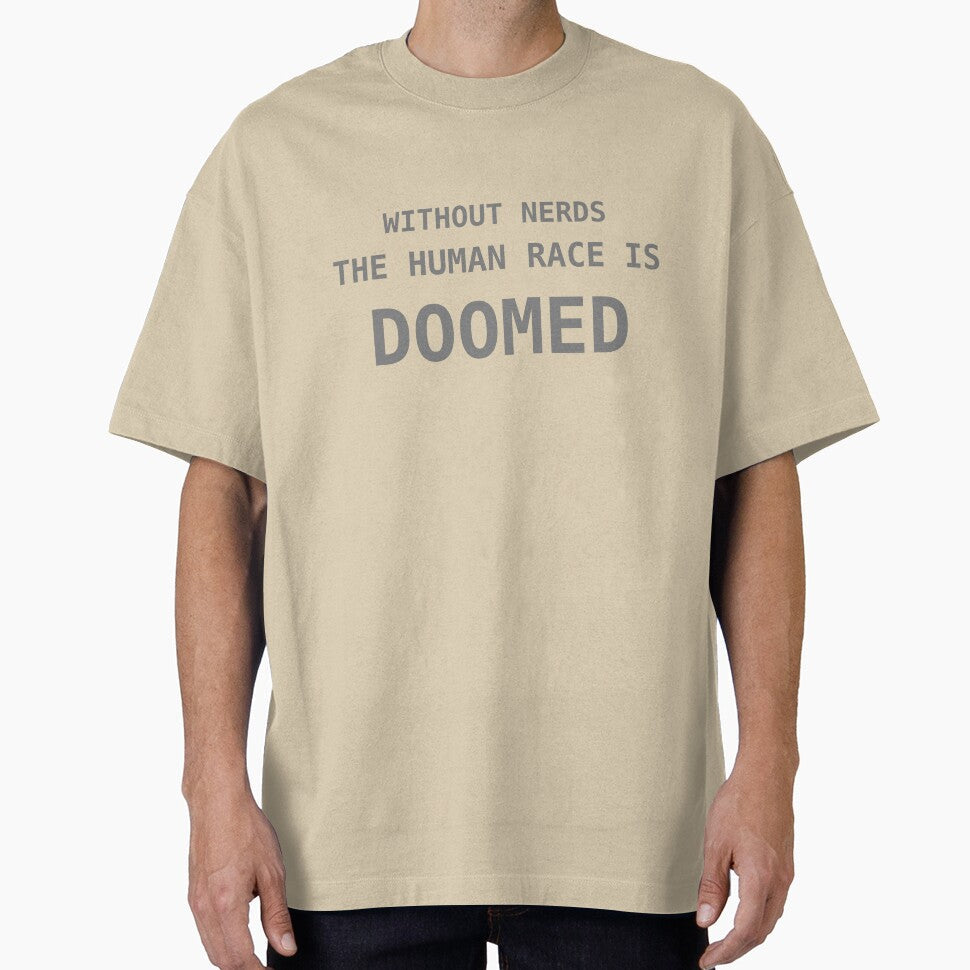 Without Nerds The Human Race Is Doomed Phrase Gray by WithoutTheNerds
