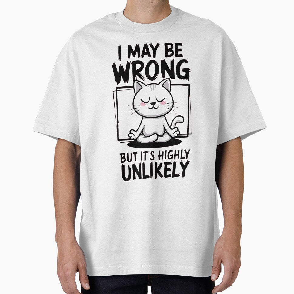 Funny Meditating Cat – "I May Be Wrong But It's Highly Unlikely" Humor by ZeLittleFamily