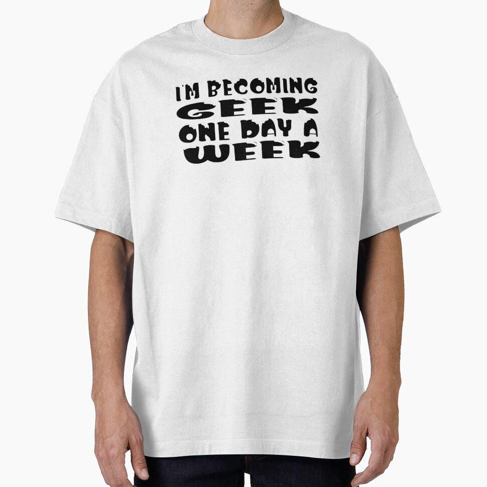 I’m Becoming Geek One Day a Week – Funny Geek & Nerd Life Design – Hobby Humor Gift by sednalafandy79