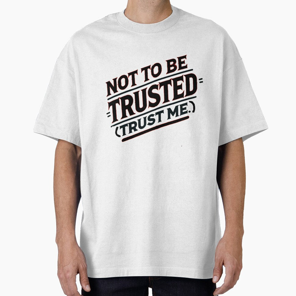 Not To Be Trusted...(Trust Me) by Unkn0wnable