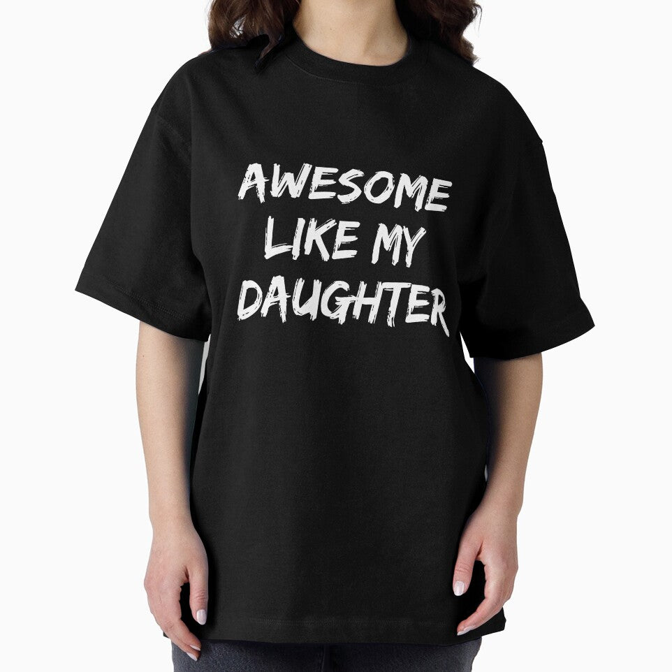 AWESOME LIKE MY DAUGHTER Funny Father's Day Gift Dad Joke T-Shirt by Dzee-Art