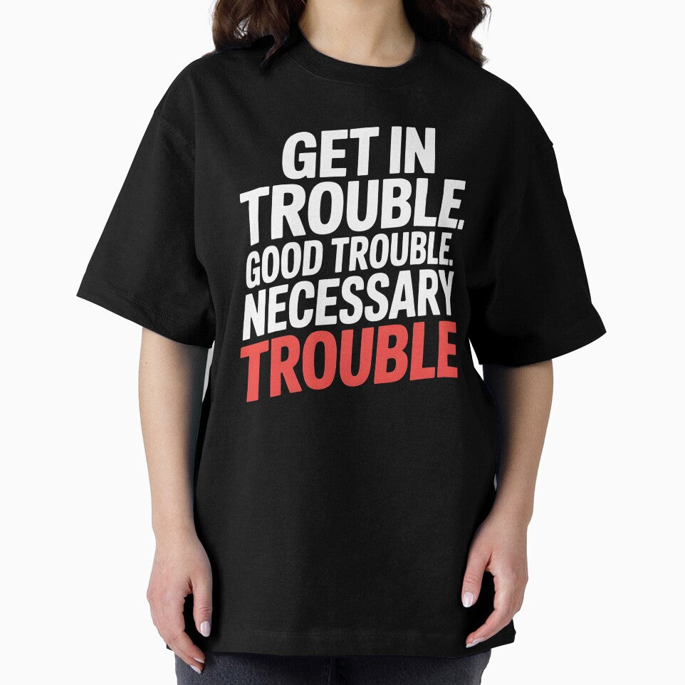 Get In Good Necessary Trouble – Meaningful Social Justice Statement by Redgiant87x