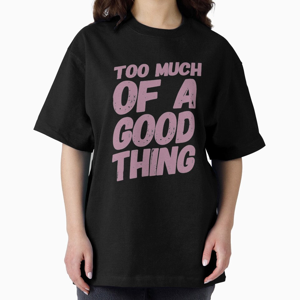 Too Much Of A good Thing by madtoyman