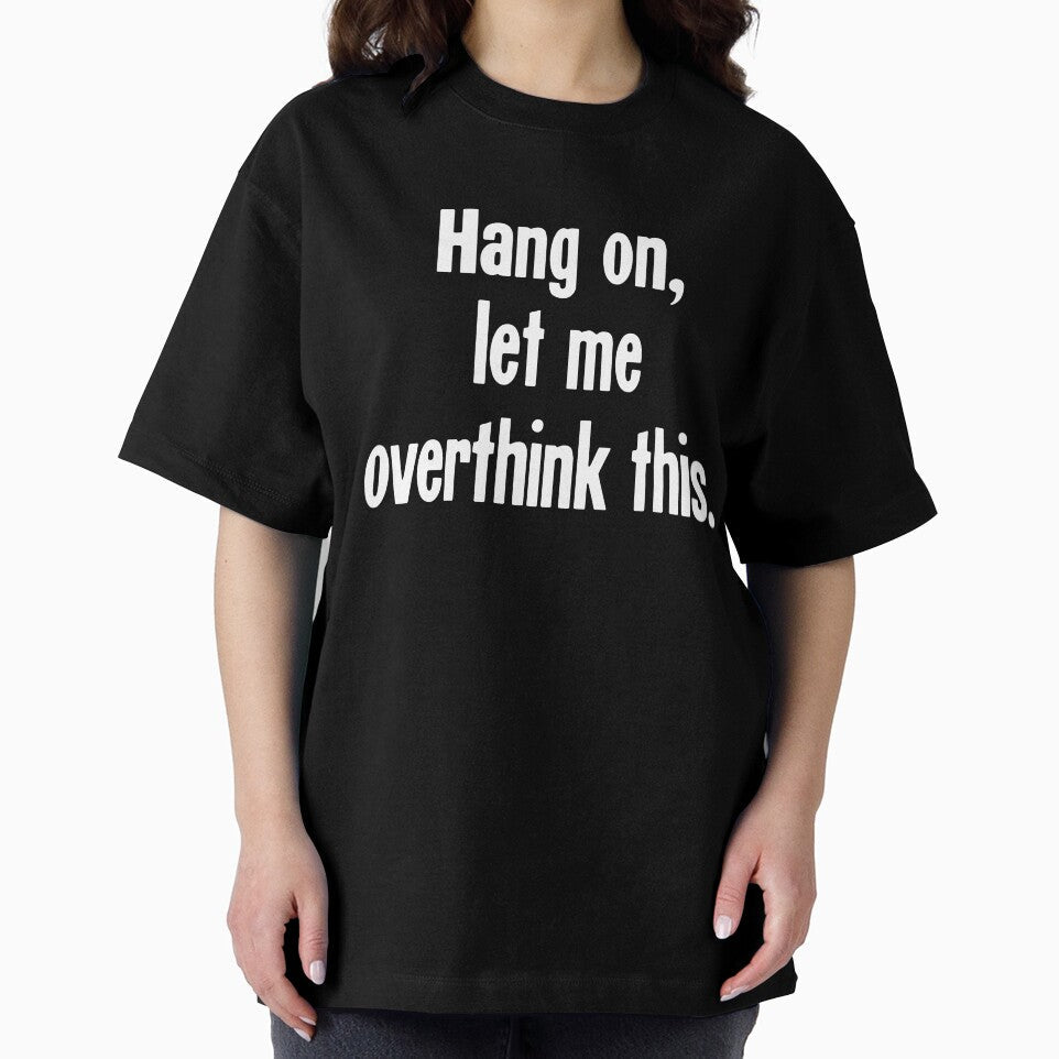Hang On, Let Me Overthink This by Good-Looking Corpse