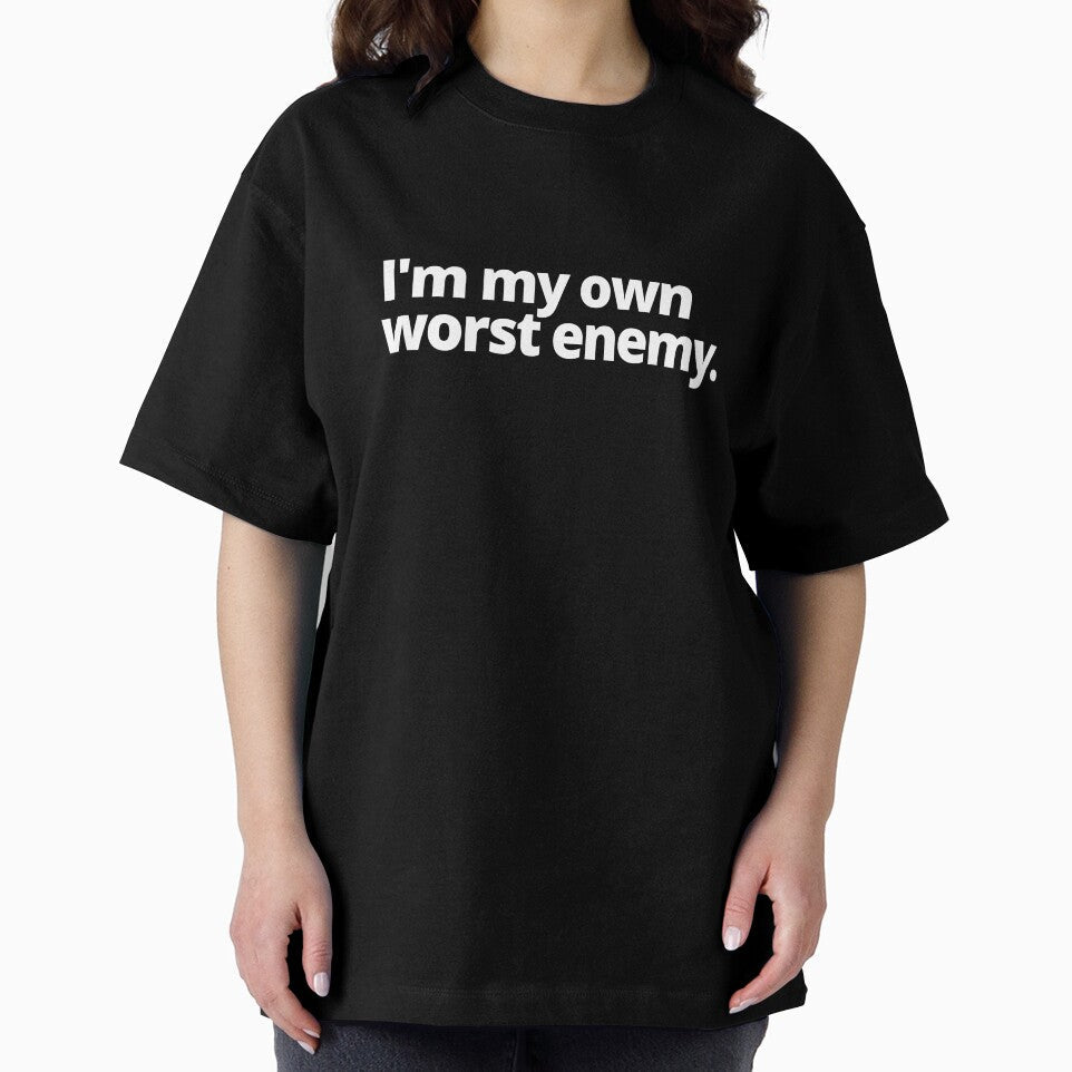 I'm my own worst enemy. by WittyChest