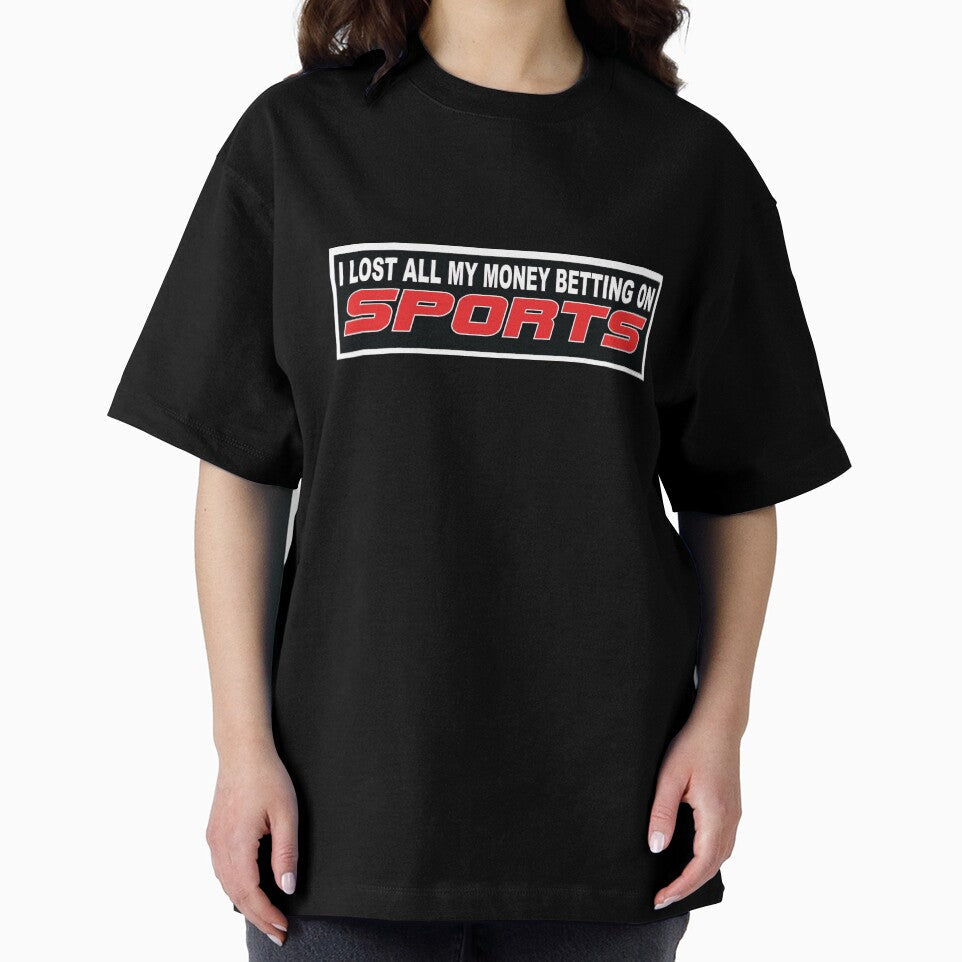 I Lost All My Money Betting On Sports by ToyoTees