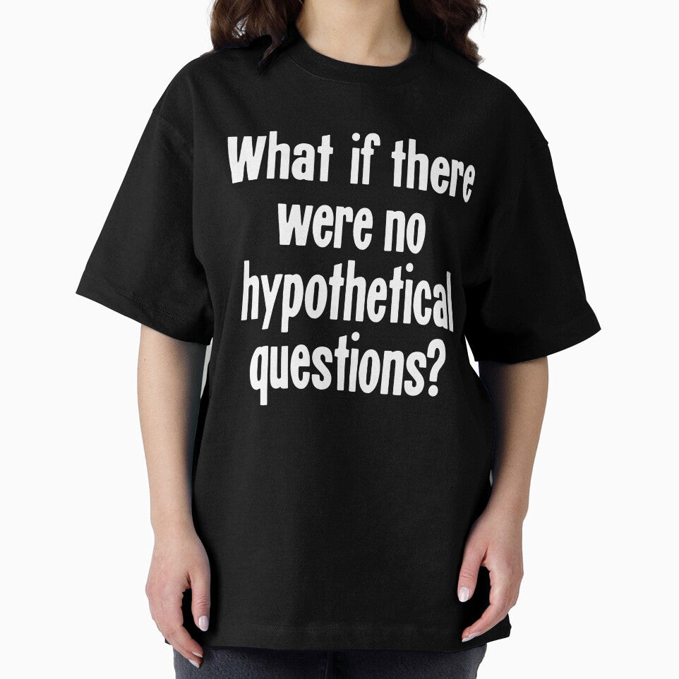 What If There Were No Hypothetical Questions? by Good-Looking Corpse