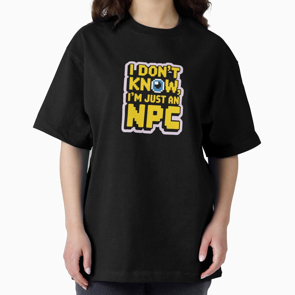 I DON'T KNOW, I'M JUST AN NPC nerd text by SusanaDesign