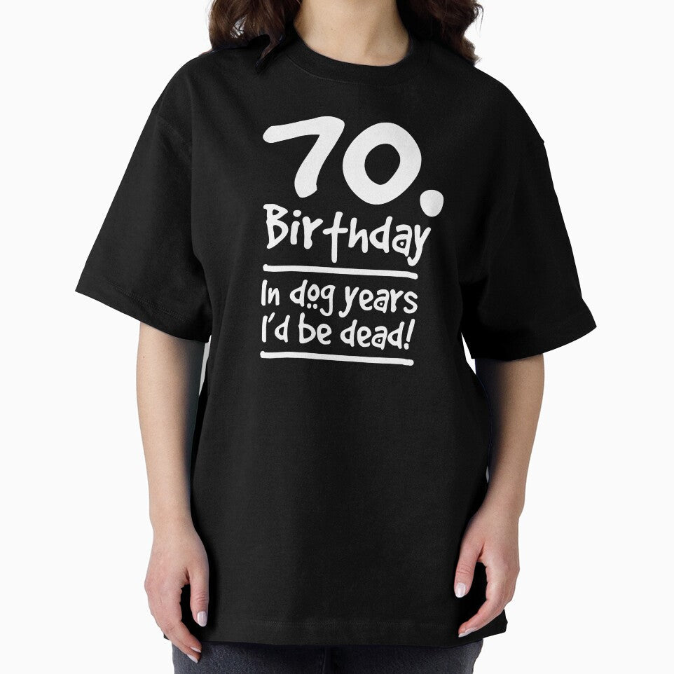 Dog Shirt 70 Birthday In dog years I'd be dead Gift Tee by haselshirt