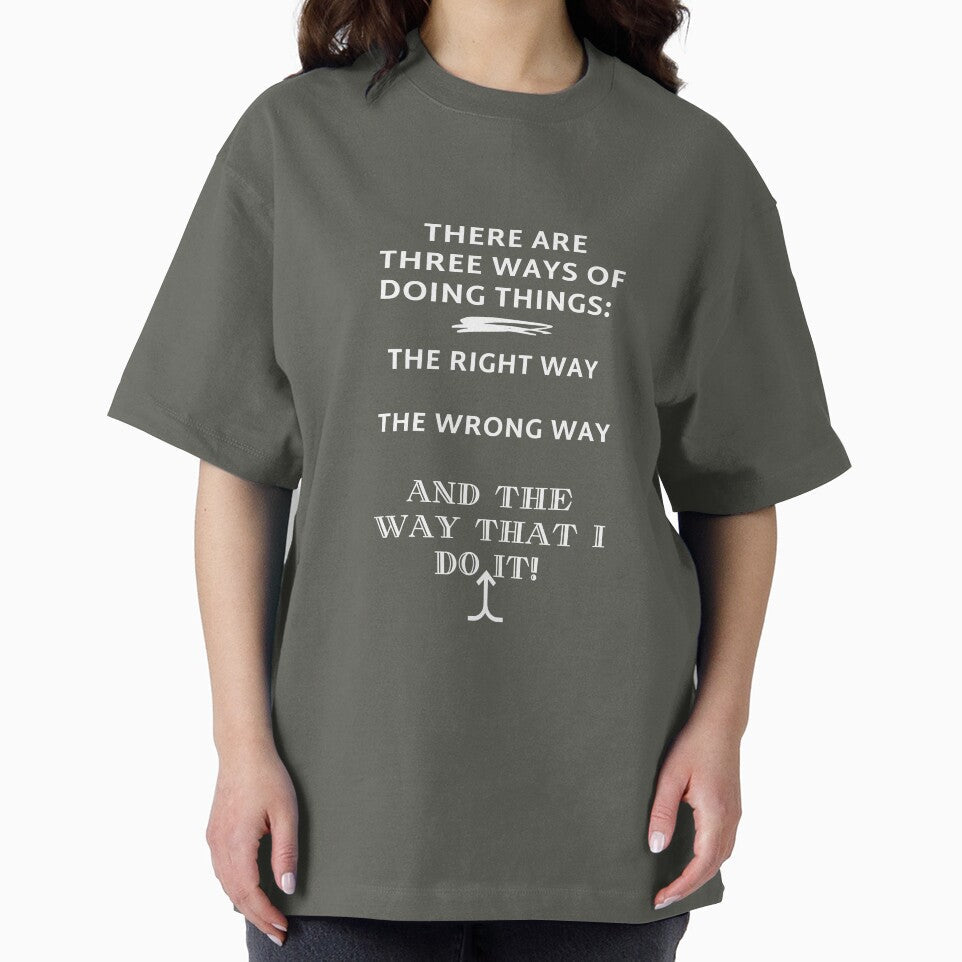 THERE ARE THREE WAYS OF DOING THINGS! by Jazyshop