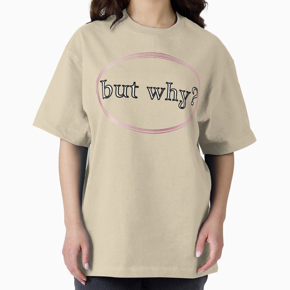 But Why? by JJBarnesMerch