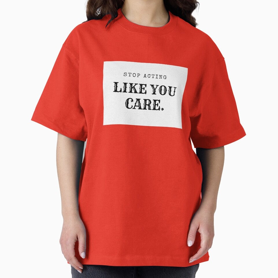Stop acting like you care by debielongakit
