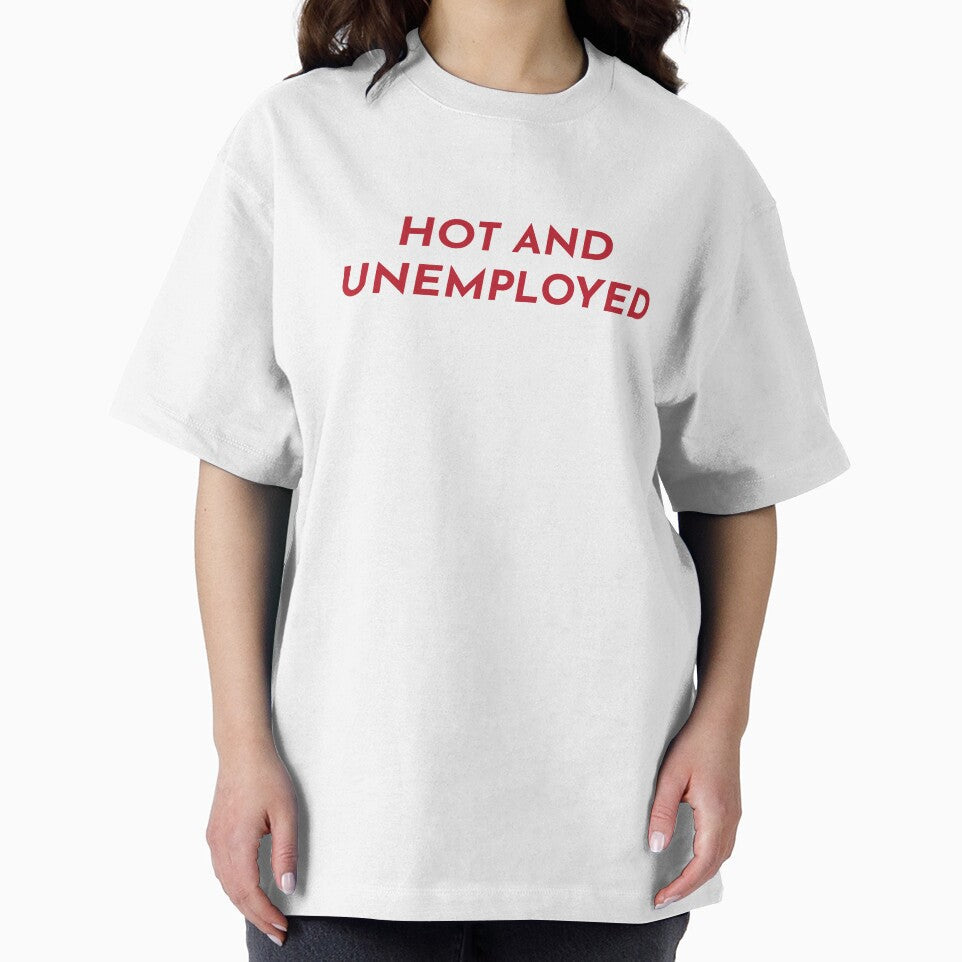 Hot and Unemployed by Maeve-Design