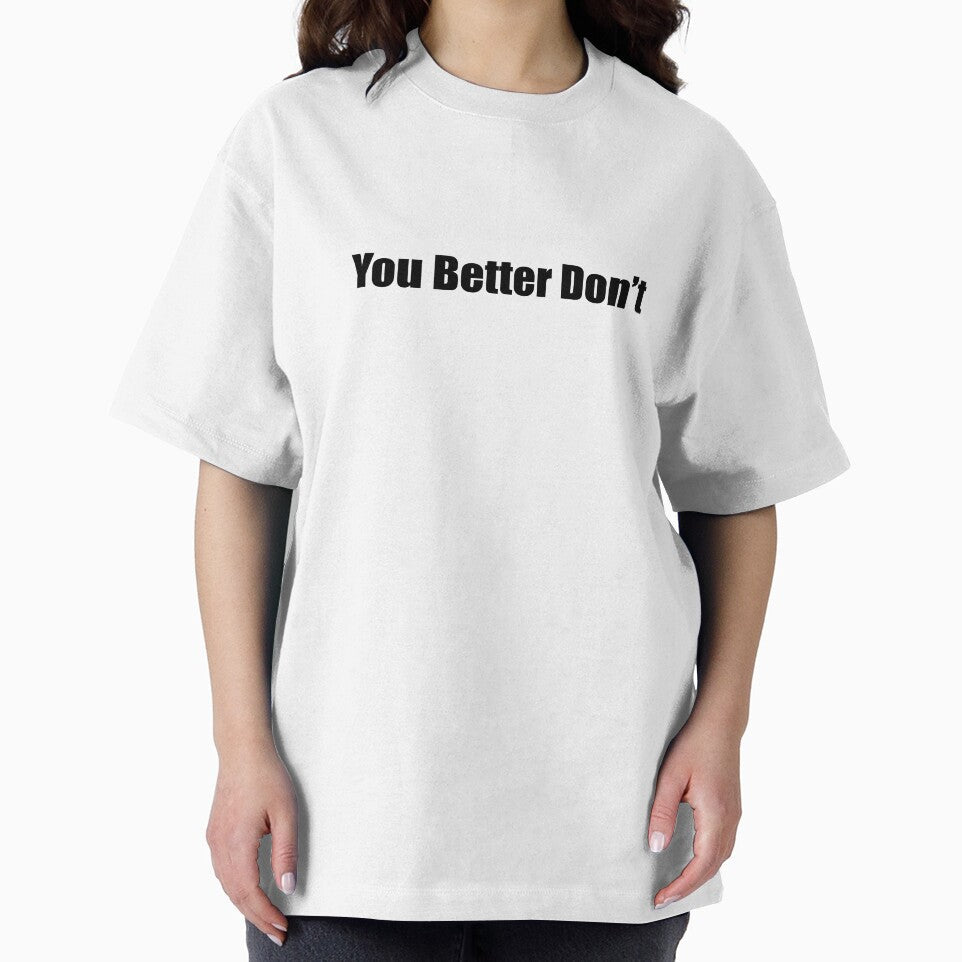 You Better Don't by NeoMaxiDweebie
