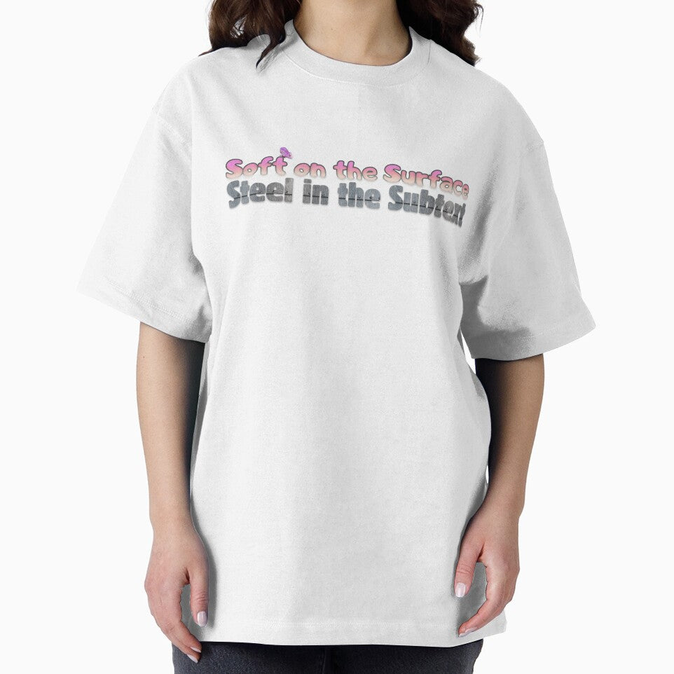 Soft on the Surface. Steel in the Subtext. by Subtext-tees