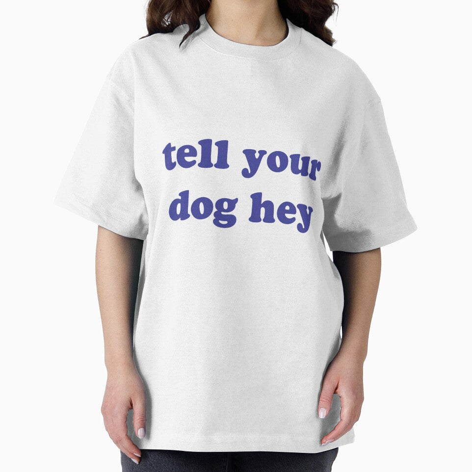 tell your dog hey , Funny Dog Quotes For Your Dog by Every Pet  Shirts