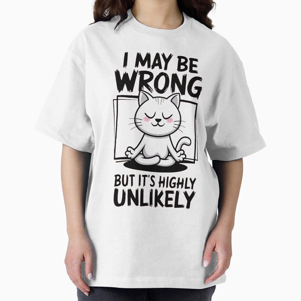 Funny Meditating Cat – "I May Be Wrong But It's Highly Unlikely" Humor by ZeLittleFamily